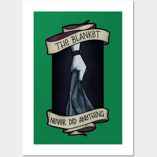 The Blanket never Did Anything Posters and Art